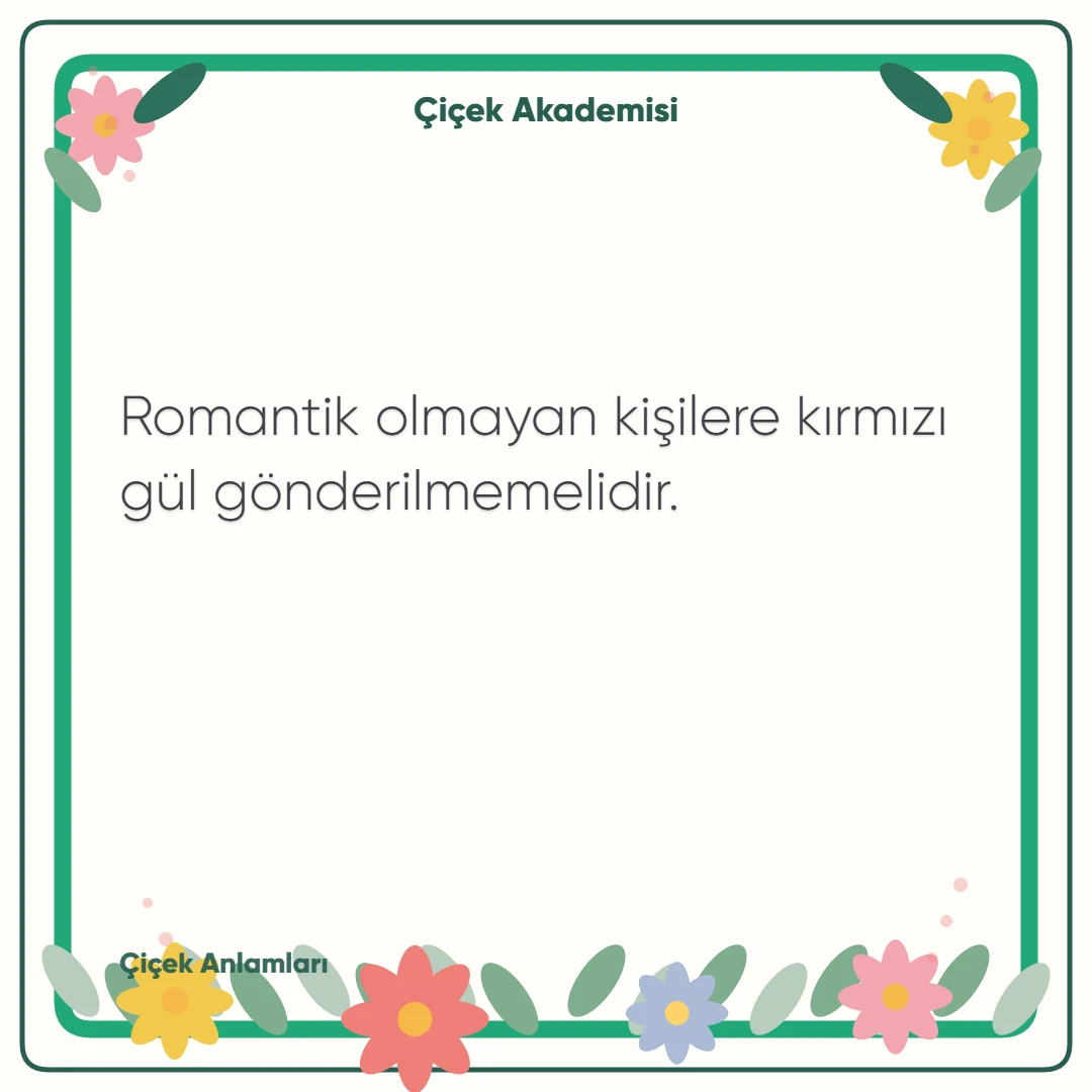 Kart notu görseli 1: Romantik olmayan kişilere kırmızı gül gönderilmemelidir.