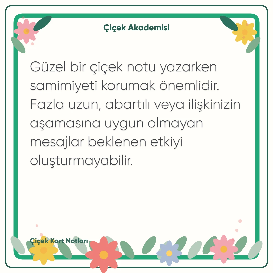 Kart notu görseli 1: Güzel bir çiçek notu yazarken samimiyeti korumak önemlidir. Fazla uzun, abartılı veya ilişkinizin aşamasına uygun olmayan mesajlar beklenen etkiyi oluşturmayabilir.