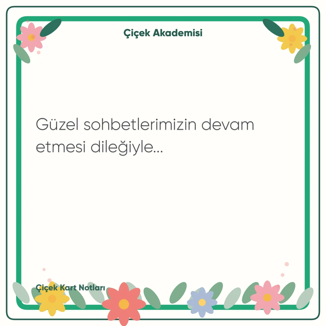 Kart notu görseli 1: Güzel sohbetlerimizin devam etmesi dileğiyle...