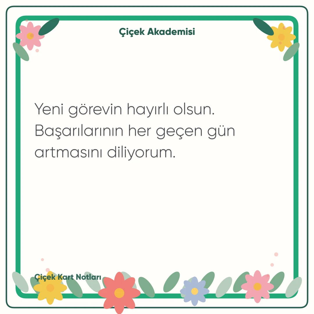 Kart notu görseli 2: Yeni görevin hayırlı olsun. Başarılarının her geçen gün artmasını diliyorum.