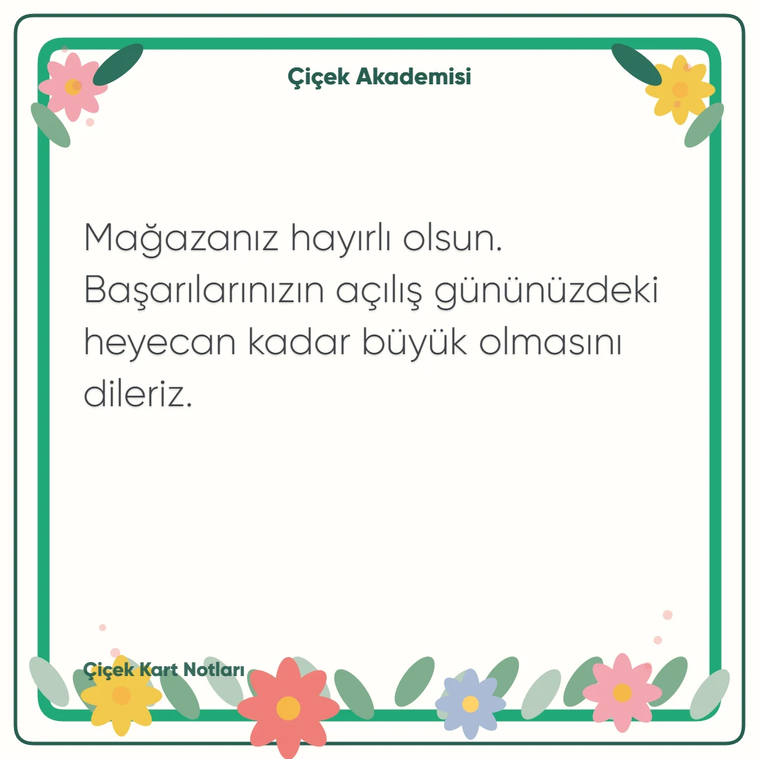 Kart notu görseli 1: Mağazanız hayırlı olsun. Başarılarınızın açılış gününüzdeki heyecan kadar büyük olmasını dileriz.