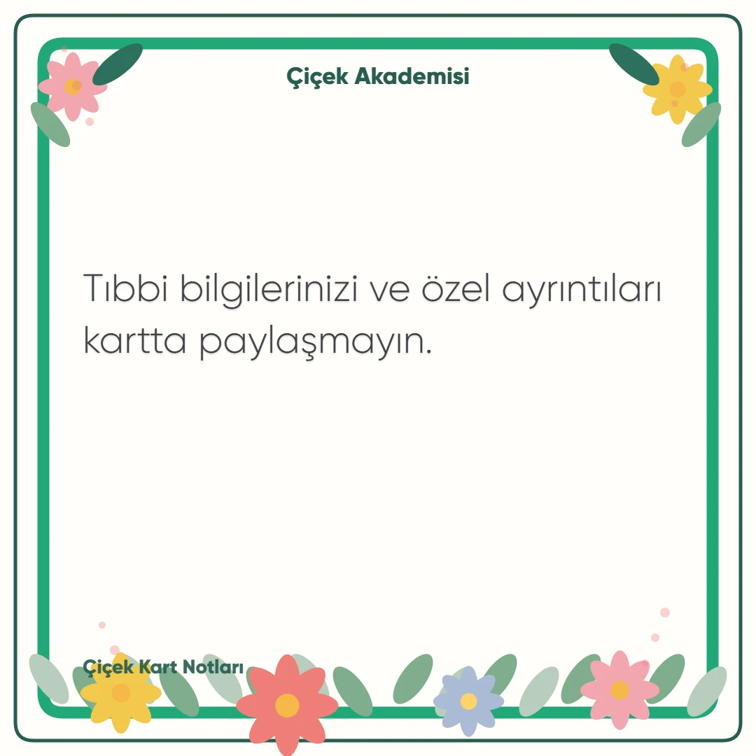 Kart notu görseli 2: Tıbbi bilgilerinizi ve özel ayrıntıları kartta paylaşmayın.