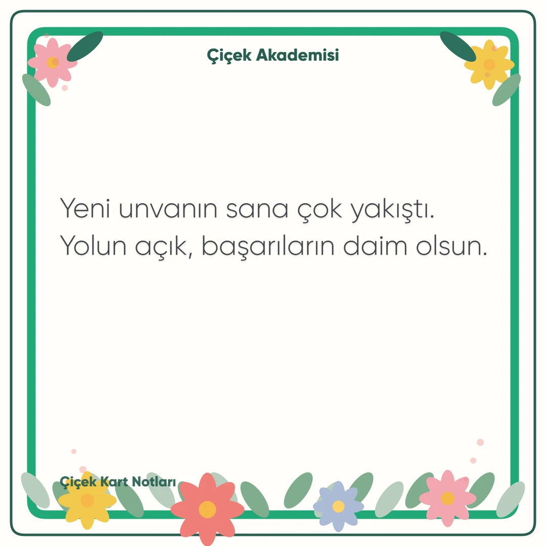 Kart notu görseli 2: Yeni unvanın sana çok yakıştı. Yolun açık, başarıların daim olsun.