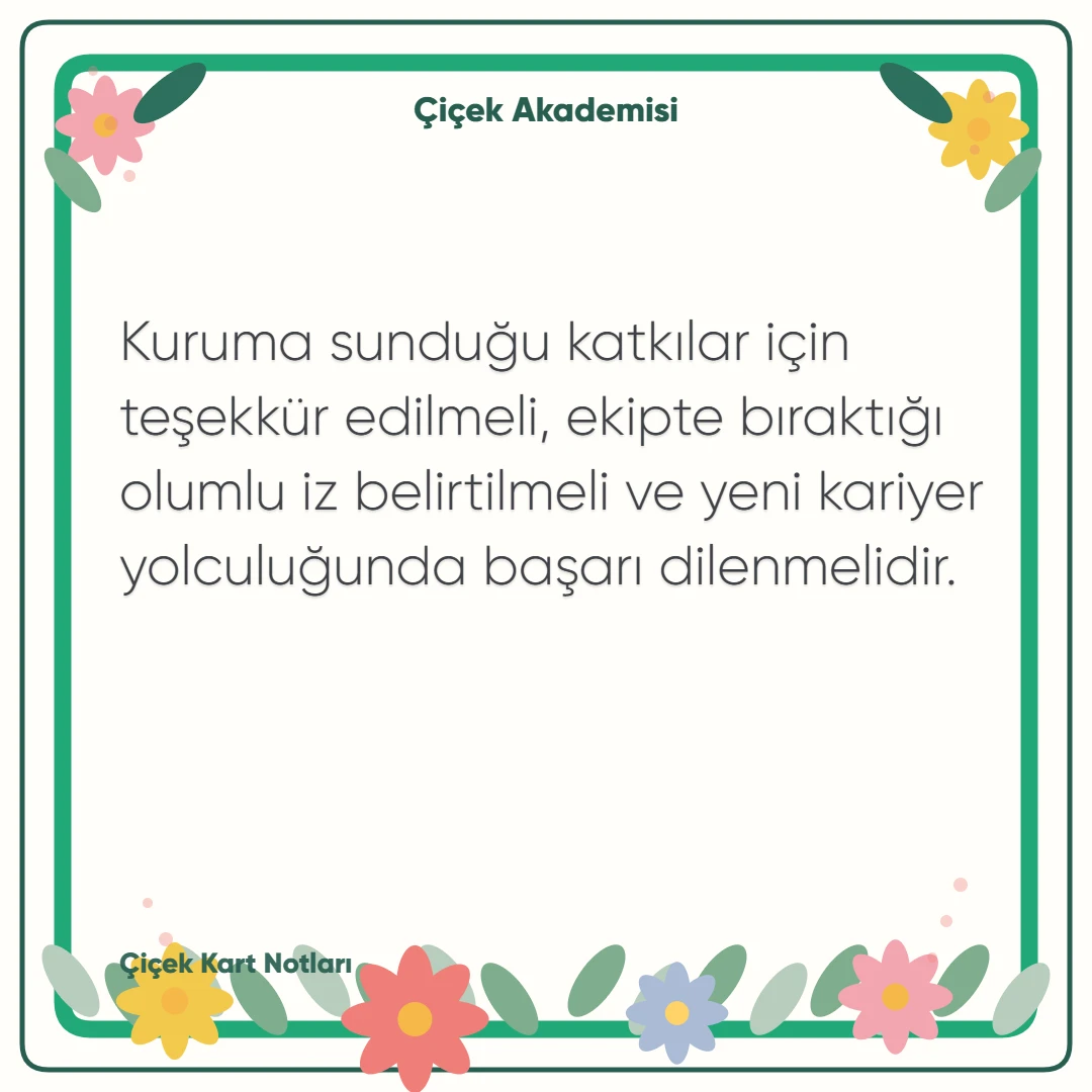 Kart notu görseli 1: Kuruma sunduğu katkılar için teşekkür edilmeli, ekipte bıraktığı olumlu iz belirtilmeli ve yeni kariyer yolculuğunda başarı dilenmelidir.