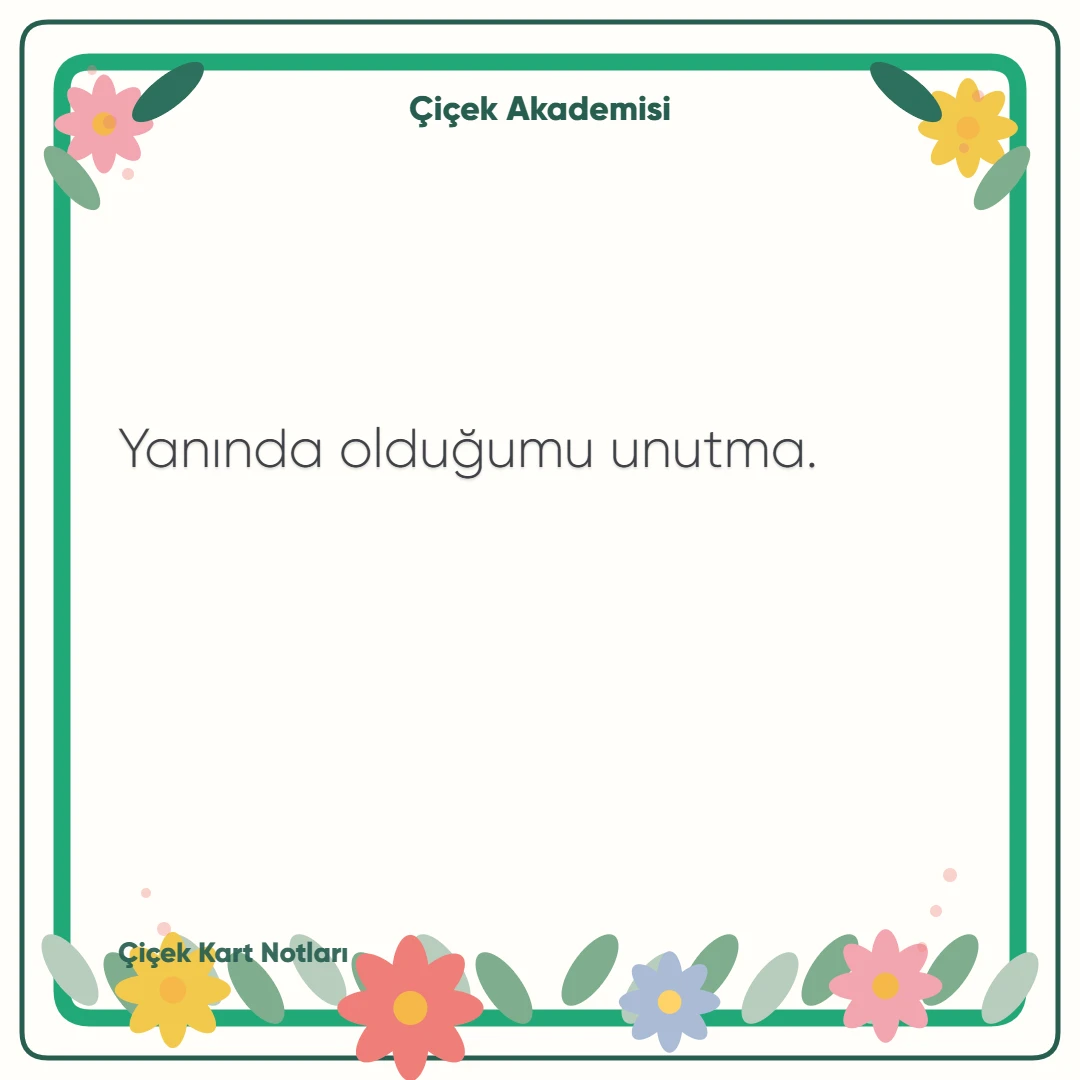 Kart notu görseli 2: Yanında olduğumu unutma.
