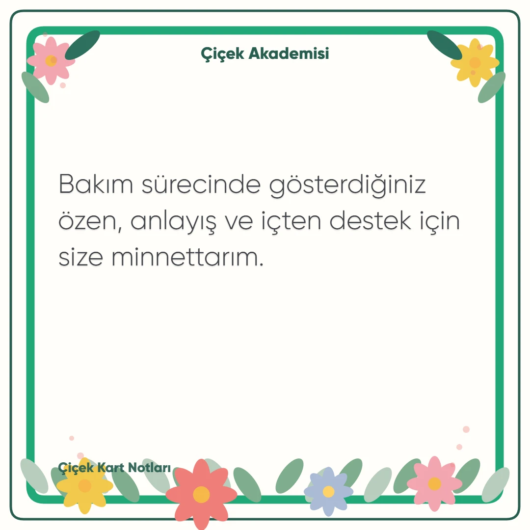 Kart notu görseli 1: Bakım sürecinde gösterdiğiniz özen, anlayış ve içten destek için size minnettarım.