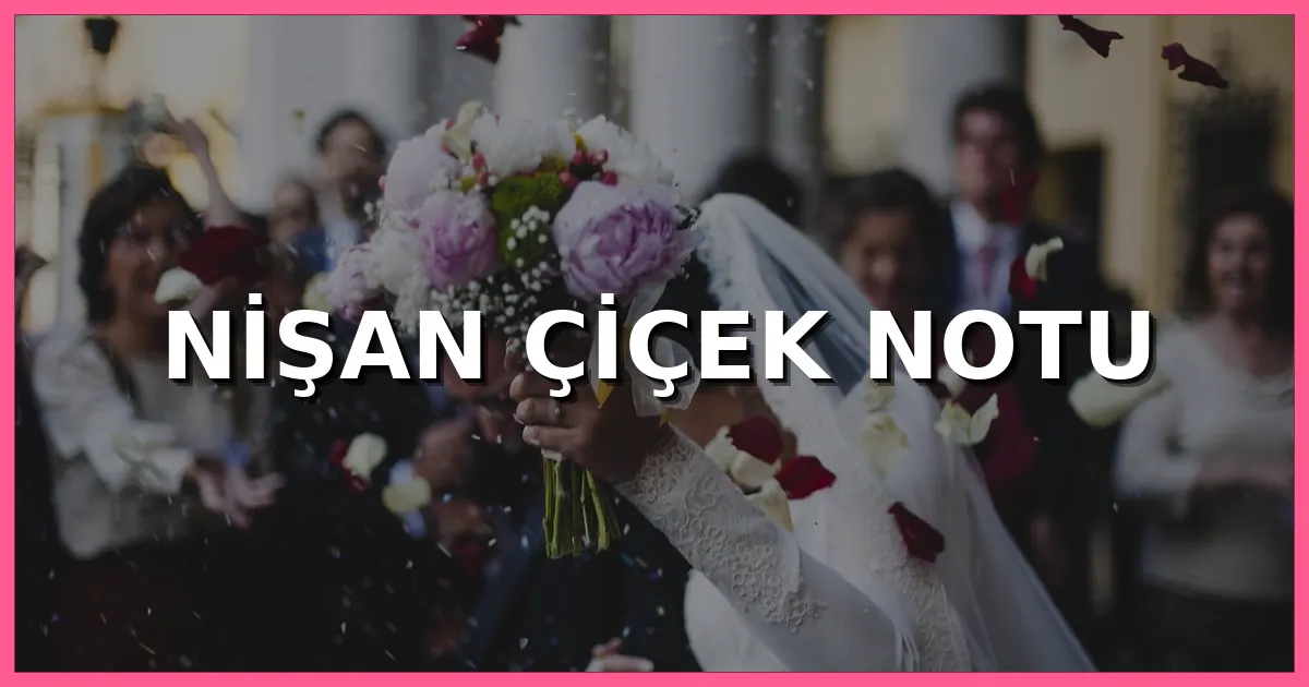 Nişan Çiçek Notu