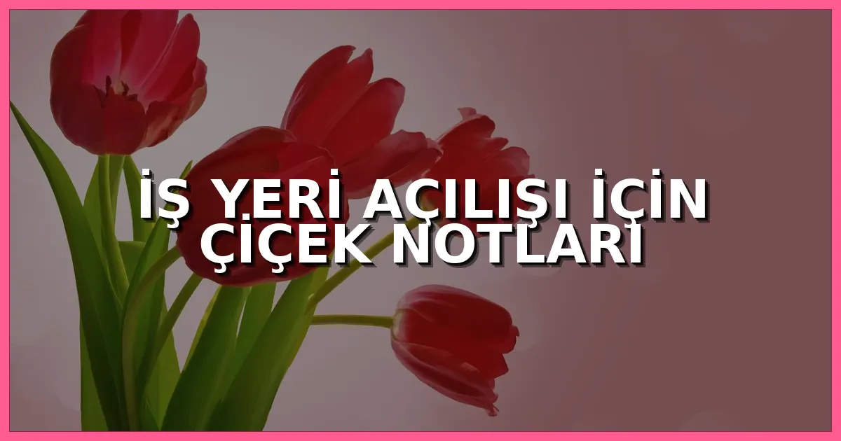 Yeni açılan iş yerine gönderilen tebrik çiçeği ve açılış kartı