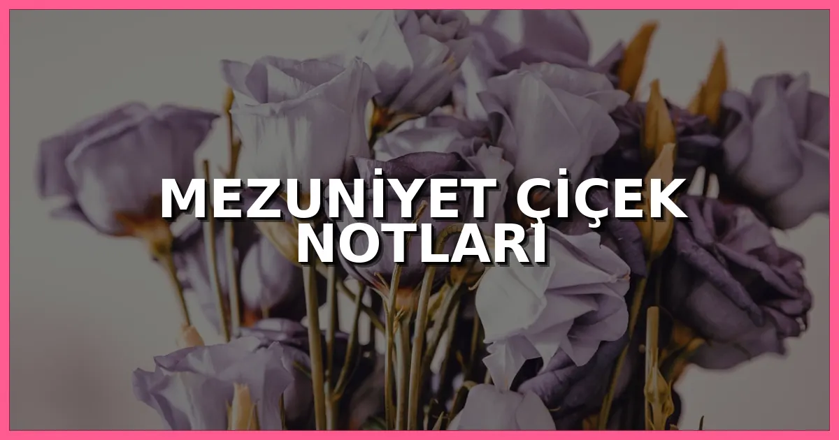 Mezuniyet kepi yanında çiçek buketi ve tebrik kartı