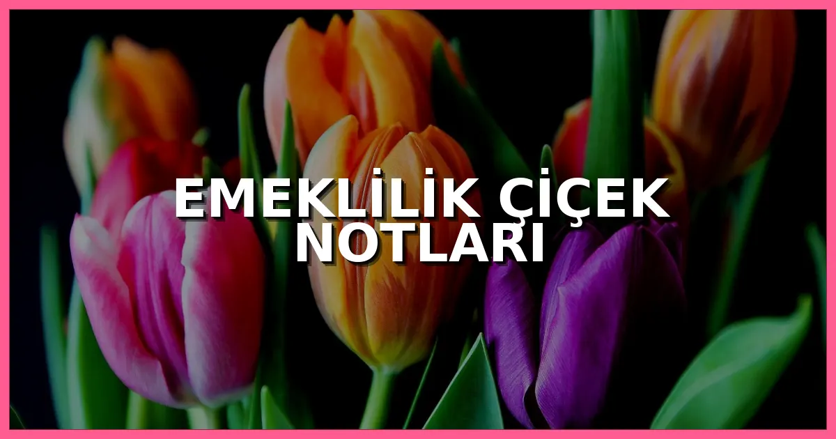 Emekli olan kişiye sunulan renkli çiçek buketi ve tebrik kartı