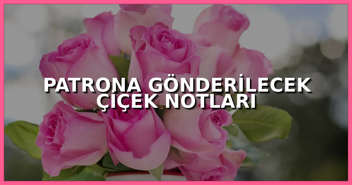 Patrona gönderilmek üzere hazırlanmış zarif çiçek aranjmanı ve kurumsal tebrik kartı