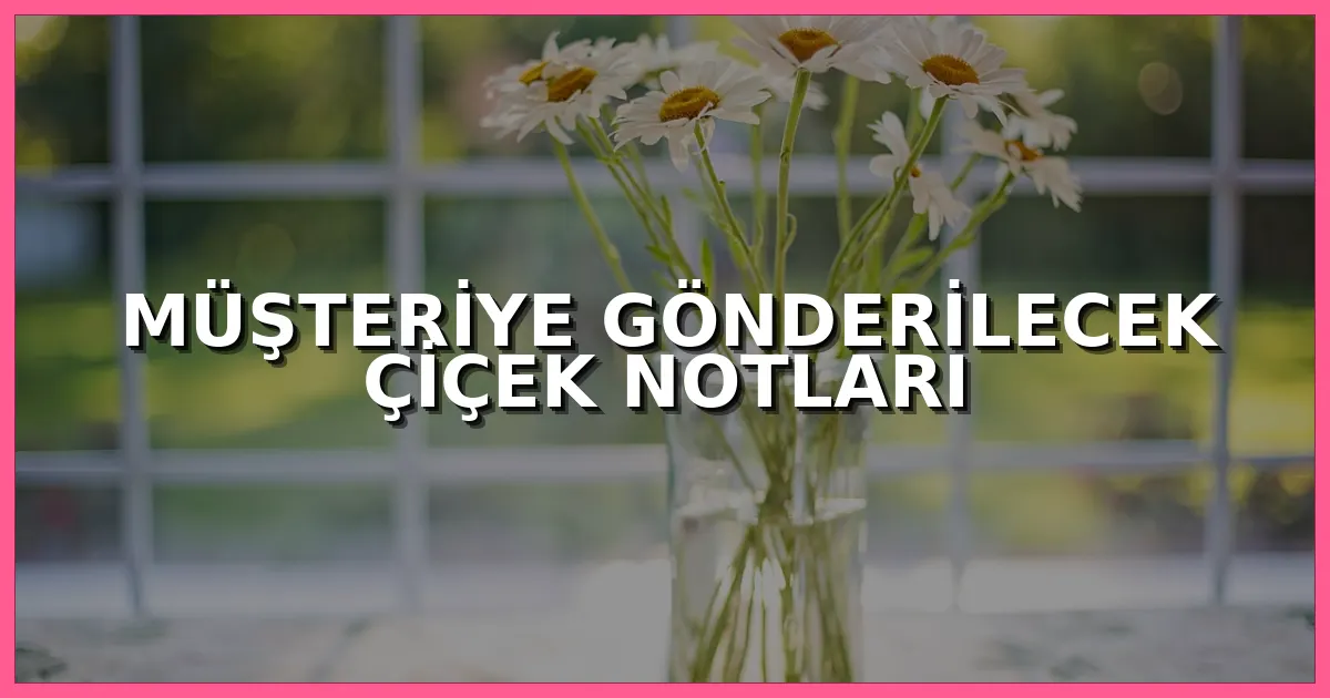 Değerli bir müşteriye gönderilmek üzere hazırlanmış kurumsal çiçek aranjmanı ve teşekkür kartı