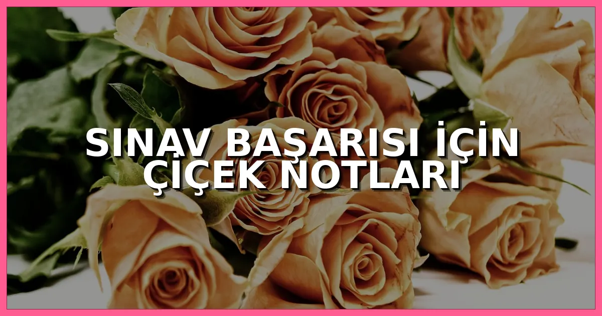 Sınav başarısını kutlamak için hazırlanmış renkli çiçek buketi ve tebrik kartı
